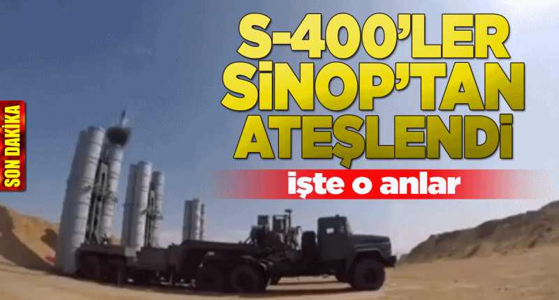 S-400'lerin fitili Sinop'tan ateşlendi - Vitrin Haber